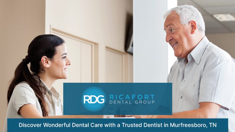 Discover Wonderful Dental Care with a Trusted Dentist in Murfreesboro, TN